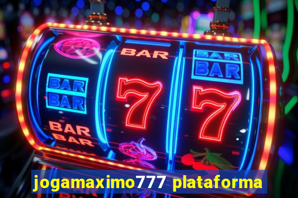 jogamaximo777 plataforma